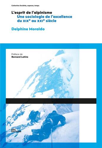 Couverture du livre « L' Esprit de l'alpinisme : Une sociologie de l'excellence en alpinisme, du XIXe siècle au début du XXIe siècle » de Delphine Moraldo aux éditions Ens Lyon