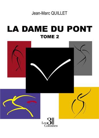 Couverture du livre « La dame du pont t.2 » de Jean-Marc Quillet aux éditions Les Trois Colonnes