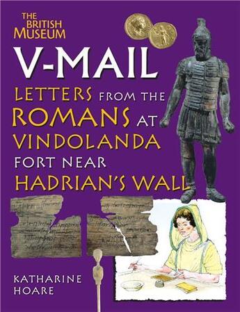 Couverture du livre « V-mail letters from the romans at vindolanda fort near hadrian's wall » de Hoare Katharine aux éditions British Museum