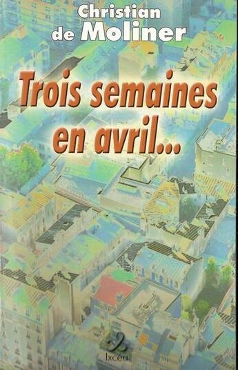 Couverture du livre « Trois semaines en avril... » de Christian De Moliner aux éditions Du Val