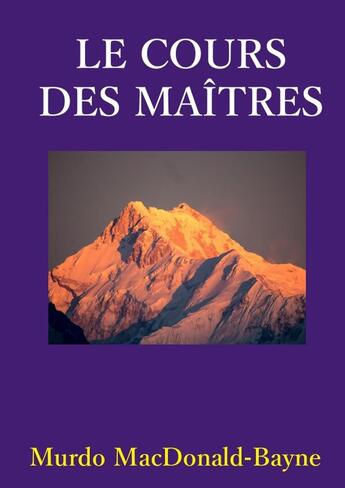 Couverture du livre « LE COURS DES MAITRES » de Murdo Macdonald-Bayne aux éditions Lulu