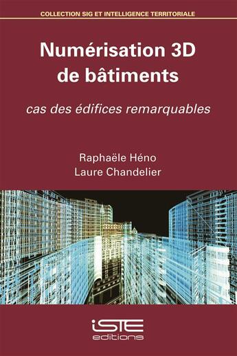 Couverture du livre « Numérisation 3D de bâtiments ; cas des édifices remarquables » de Raphaele Heno et Laure Chandelier aux éditions Iste