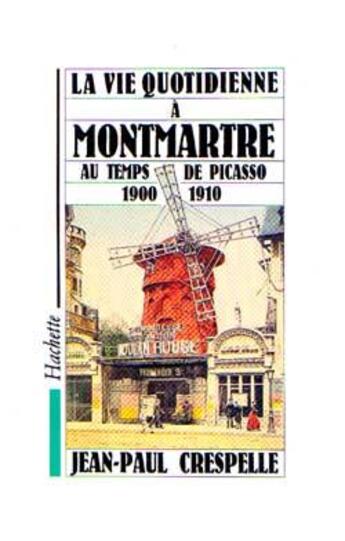 Couverture du livre « La vie quotidienne a montmartre au temps de picasso 1900-1910 » de Crespelle Jean-Paul aux éditions Hachette Litteratures