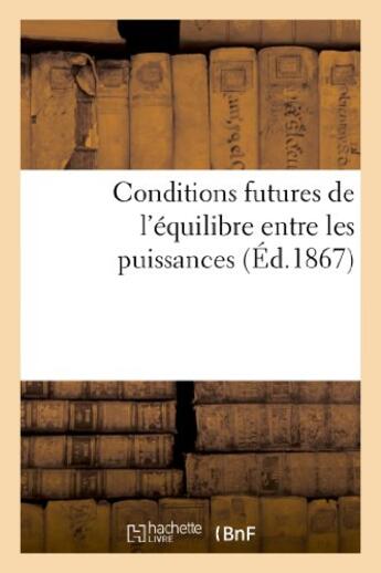 Couverture du livre « Conditions futures de l'equilibre entre les puissances » de  aux éditions Hachette Bnf