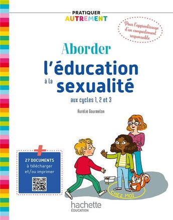 Couverture du livre « Pratiquer autrement : aborder l'éducation à la sexualité aux cycles 1, 2 et 3 » de Aurelie Gourmelon aux éditions Hachette Education