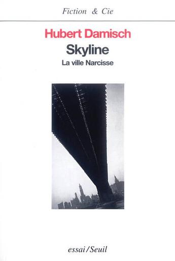 Couverture du livre « Skyline. la ville narcisse » de Hubert Damisch aux éditions Seuil