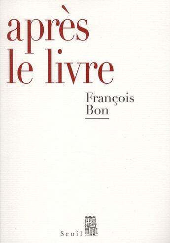 Couverture du livre « Après le livre » de Francois Bon aux éditions Seuil