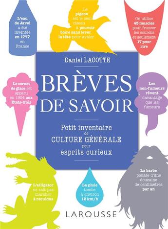 Couverture du livre « Brèves de savoir : Petit inventaire de culture générale pour esprits curieux » de Daniel Lacotte aux éditions Larousse