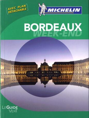 Couverture du livre « Le guide vert ; Bordeaux ; week-end (édition 2010) » de Collectif Michelin aux éditions Michelin