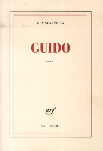 Couverture du livre « Guido » de Guy Scarpetta aux éditions Gallimard