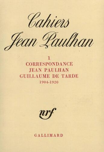 Couverture du livre « Correspondance : (1904-1920) » de Jean Paulhan et Guillaume De Tarde aux éditions Gallimard