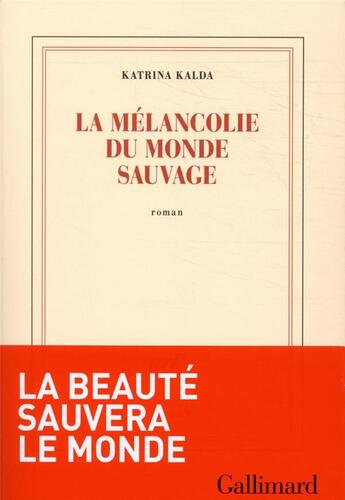 Couverture du livre « La mélancolie du monde sauvage » de Katrina Kalda aux éditions Gallimard