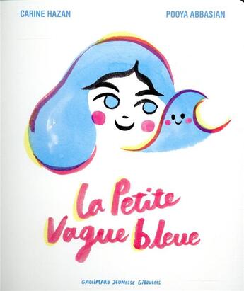 Couverture du livre « La petite vague bleue » de Pooya Abbasian et Carine Hazan aux éditions Gallimard Jeunesse Giboulees