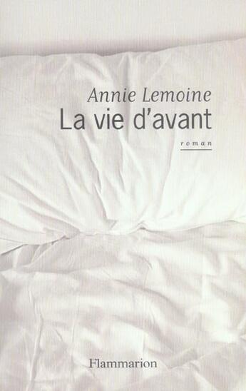 Couverture du livre « La Vie d'avant » de Annie Lemoine aux éditions Flammarion