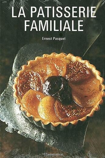 Couverture du livre « La patisserie familiale » de Pasqeur Ernest aux éditions Flammarion