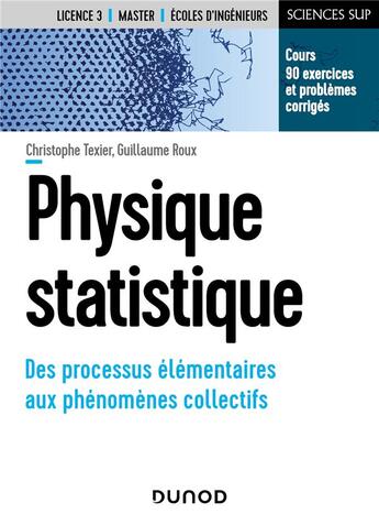 Couverture du livre « Physique statistique ; des processus élémentaires aux phénomènes collectifs » de Christophe Texier et Guillaume Roux aux éditions Dunod