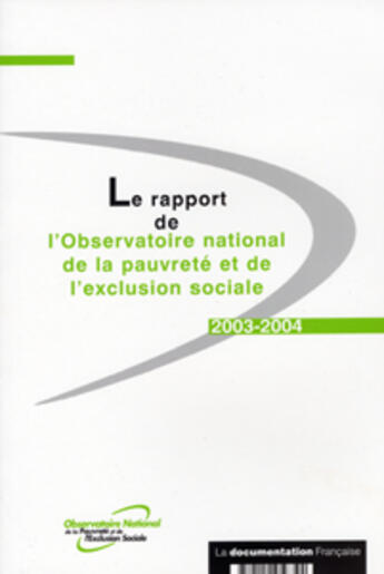 Couverture du livre « Le rapport de l'observatoire national de la pauvrete et de l'exclusion sociale (édition 2003/2004) » de  aux éditions Documentation Francaise