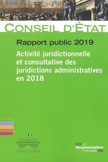 Couverture du livre « Rapport public 2019 ; activité juridictionnelle et consultative des juridictions administratives en 2018 » de Conseil D'Etat aux éditions Documentation Francaise