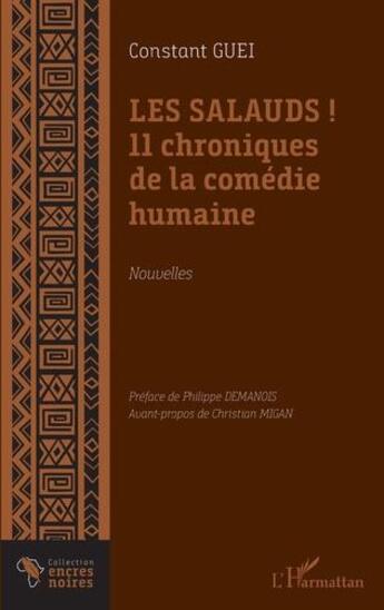 Couverture du livre « Les salauds ! 11 chroniques de la comédie humaine : nouvelles » de Constantin Guei aux éditions L'harmattan