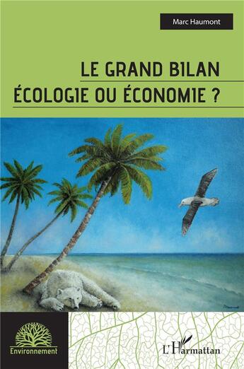 Couverture du livre « Le grand bilan : écologie ou économie ? » de Marc Haumont aux éditions L'harmattan