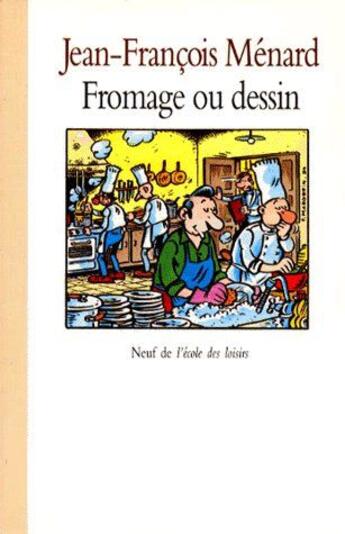 Couverture du livre « Fromage ou dessin » de Menard Jean Francois aux éditions Ecole Des Loisirs