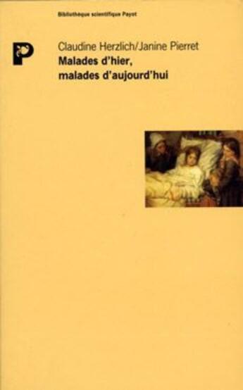 Couverture du livre « Les malades d'hier, malades d'aujourd'hui » de Janine Pierret et Claude Herzlich aux éditions Payot