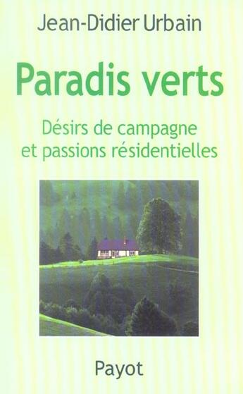 Couverture du livre « Paradis verts - desirs de campagne et passions residentielles » de Urbain Jean-Didier aux éditions Payot