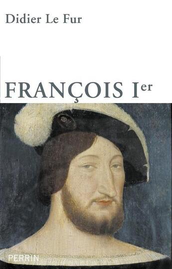 Couverture du livre « François 1er » de Didier Le Fur aux éditions Perrin