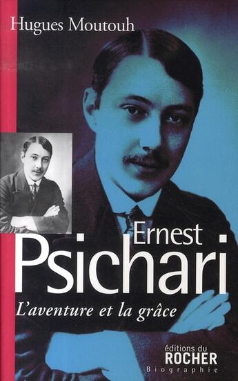 Couverture du livre « L'aventure et la grâce ; ernest psichari,1883- 1941 » de Hugues Moutouh aux éditions Rocher