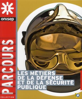 Couverture du livre « Les métiers de la défense et de la sécurité publique » de  aux éditions Onisep