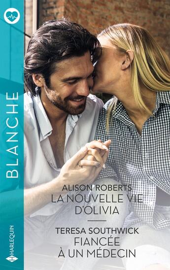 Couverture du livre « La nouvelle vie d'Olivia ; Fiancée à un médecin » de Teresa Southwick et Alison Roberts aux éditions Harlequin