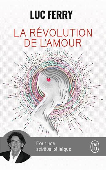 Couverture du livre « La révolution de l'amour » de Luc Ferry aux éditions J'ai Lu