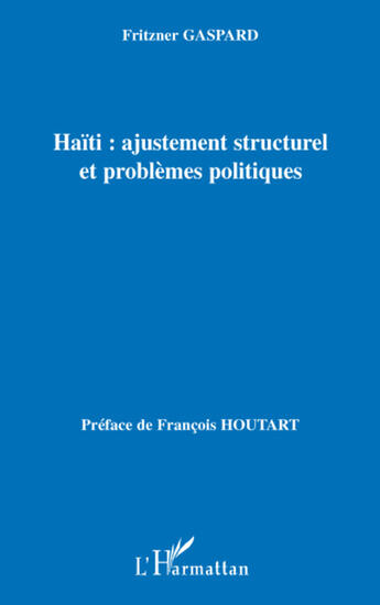 Couverture du livre « Haïti : ajustement structurel et problèmes politiques » de Fritzner Gaspard aux éditions L'harmattan