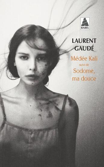 Couverture du livre « Médée Kali ; Sodome, ma douce » de Laurent Gaudé aux éditions Actes Sud