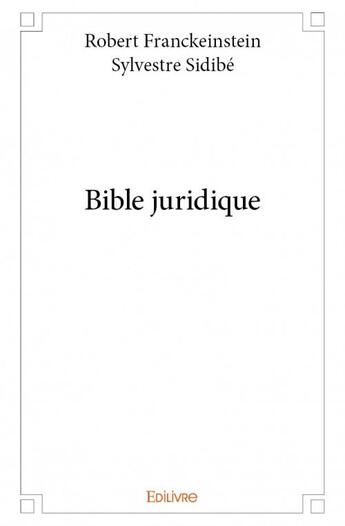 Couverture du livre « Bible juridique » de Robert Franckeinstei aux éditions Edilivre