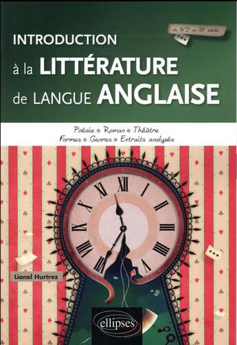 Couverture du livre « Introduction à la littérature de langue anglaise ; du XVIe au XXe siècle ; poésie, roman, théâtre, formes, genres, extraits analysés » de Lionel Hurtrez aux éditions Ellipses