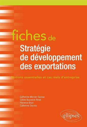 Couverture du livre « Fiches de stratégie de développement des exportations » de Catherine Mercier-Suissa et Florence Brun et Celine Rivat et Catherine Docros aux éditions Ellipses