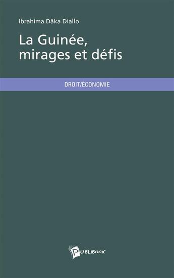 Couverture du livre « La Guinée, mirages et défis » de Ibrahima Daka Diallo aux éditions Publibook