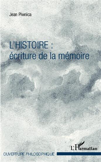 Couverture du livre « L'histoire : écriture de la mémoire » de Jean Piwnica aux éditions L'harmattan