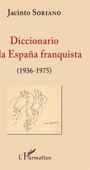 Couverture du livre « Diccionario de la Espana franquista (1936-1975) » de Jacinto Soriano aux éditions L'harmattan