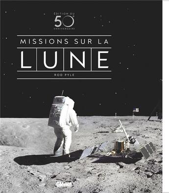 Couverture du livre « Missions sur la Lune » de Rod Pyle aux éditions Glenat