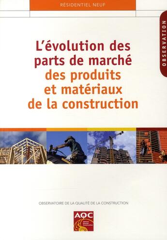 Couverture du livre « L'évolution des parts de marché des produits et matériaux de la construction » de Collectif Aqc aux éditions Agence Qualite Construction