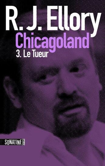 Couverture du livre « Trois jours à Chicagoland ; le tueur » de Roger Jon Ellory aux éditions Sonatine