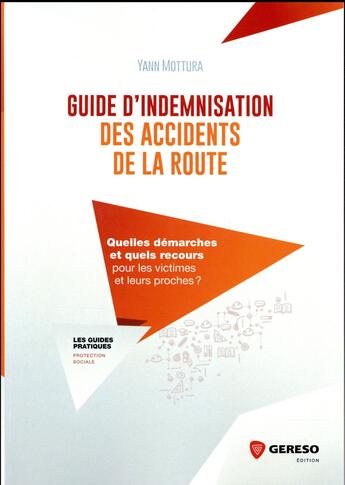 Couverture du livre « Guide d'indemnisation des accidents de la route ; quelles démarches et quels recours pour les victimes et leurs proches ? » de Yann Mottura aux éditions Gereso