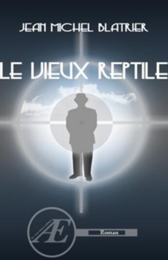 Couverture du livre « Le vieux reptile » de Jean-Michel Blatrier aux éditions Ex Aequo