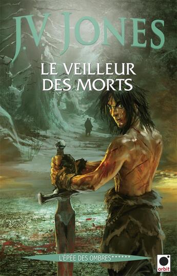 Couverture du livre « L'épée des ombres Tome 6 ; le veilleur des morts » de J.V. Jones aux éditions Orbit