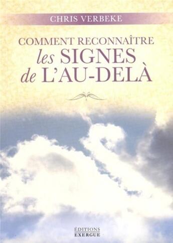 Couverture du livre « Comment reconnaître les signes de l'au-delà » de Chris Verbeke aux éditions Exergue