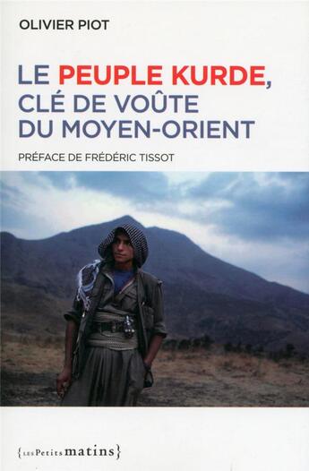 Couverture du livre « Le peuple kurde, clé de voûte du Moyen-Orient » de Olivier Piot aux éditions Les Petits Matins