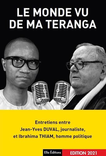 Couverture du livre « Le monde vu de ma teranga : entretiens entre Ibrahima Thiam et Jean-Yves Duval » de Jean-Yves Duval et Ibrahima Thiam aux éditions Ella Editions