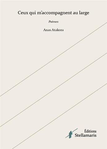 Couverture du livre « Ceux qui m'accompagnent au large » de Anas Atakora aux éditions Stellamaris